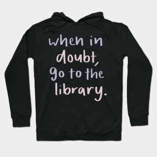 When in doubt go to the library Hoodie